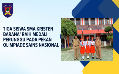 Tiga Siswa SMA Kristen Barana’ Raih Medali Perunggu pada Pekan Olimpiade Sains Indonesia (POSI)